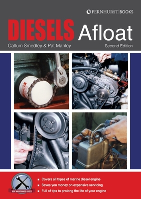 Diesels Afloat: The Essential Guide to Diesel Boat Engines - Manley, Pat, and Smedley, Callum