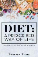 Diet: A Prescribed Way of Life: Reflections on the Art of Nutrition