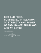 Diet and Food, Considered in Relation to Strength and Power of Endurance, Training and Athletics