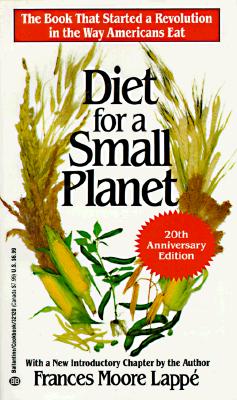 Diet for a Small Planet (20th Anniversary Edition): The Book That Started a Revolution in the Way Americans Eat - Lappe, Frances Moore