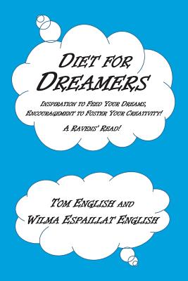 Diet for Dreamers: Inspiration to Feed Your Dreams, Encouragement to Foster Your Creativity! - English, Wilma Espaillat, and English, Tom