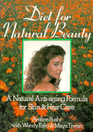 Diet for Natural Beauty: A Natural Anti-Aging Formula for Skin and Hair Care
