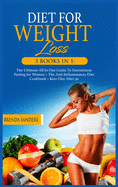 Diet for Weight Loss: 3 BOOKS IN 1: The Ultimate All In One Guide To Intermittent Fasting for Women + The Anti-Inflammatory Diet Cookbook+ Keto Diet After 50