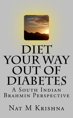 Diet Your Way Out of Diabetes - Krishna, Nat M