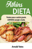 Dieta Atkins Perdere peso e sentirsi bene Contiene suggerimenti e ricette: Nutrienti, dieta, perdere peso, il grasso brucia, costruire il muscolo, sembrano grandi, sentirsi grande