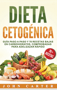 Dieta Cetognica: Gua Paso a Paso y 70 Recetas Bajas en Carbohidratos, Comprobadas para Adelgazar Rpido (Libro en Espaol/Ketogenic Diet Book Spanish Version)