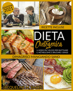 Dieta Chetogenica: Il modo pi veloce per bruciare i grassi e riattivare il tuo metabolismo - Ricette Incluse!