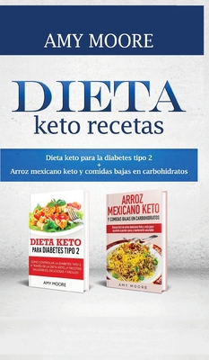 Dieta keto recetas: Dieta keto para la diabetes tipo 2 + Arroz mexicano keto y comidas bajas en carbohidratos - Moore, Amy