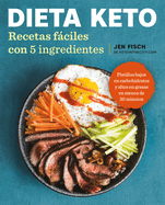 Dieta Keto: Recetas Fciles Con 5 Ingredientes / The Easy 5-Ingredient Ketogenic Diet Cookbook