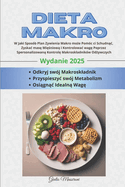 Dieta Makro: W Jaki Spos?b Plan Zywienia Makro mo e Pom?c ci Schudn c, Zyskac mas  Mi  niow  i Kontrolowac wag  Poprzez Spersonalizowan  Kontrol  Makroskladnik?w Od ywczych