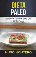 Dieta Paleo: Deliciosas Recetas Para Una Dieta Paleo