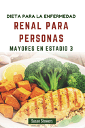 Dieta Para La Enfermedad Renal Para Personas Mayores En Estadio 3: Recetas deliciosas para controlar la salud renal y mejorar el bienestar