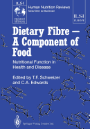 Dietary Fibre - A Component of Food: Nutritional Function in Health and Disease