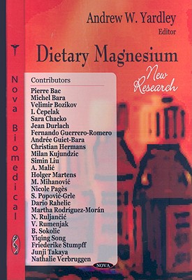 Dietary Magnesium: New Research - Yardley, Andrew W (Editor)