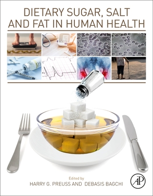 Dietary Sugar, Salt and Fat in Human Health - Preuss, Harry G. (Editor), and Bagchi, Debasis (Editor)