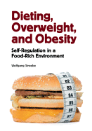 Dieting, Overweight and Obesity: Self-Regulation in a Food-Rich Environment