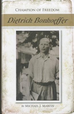 Dietrich Bonhoeffer - Martin, Michael J