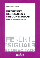 Diferentes, Desiguales y Desconectados: Mapas de La Interculturalidad - Garcia Canclini, Nestor