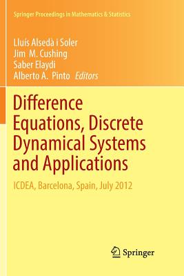 Difference Equations, Discrete Dynamical Systems and Applications: Icdea, Barcelona, Spain, July 2012 - Alsed I Soler, Llus (Editor), and Cushing, Jim M (Editor), and Elaydi, Saber (Editor)