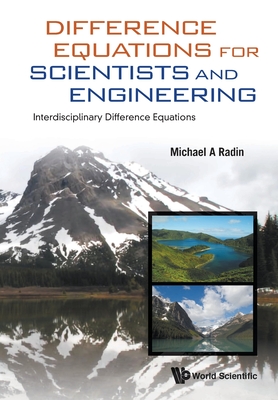 Difference Equations For Scientists And Engineering: Interdisciplinary Difference Equations - Radin, Michael A