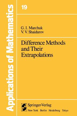 Difference Methods and Their Extrapolations - Marchuk, G I, and Shaidurov, V V