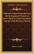 Differences That Persist Between the Reorganized Church of Jesus Christ of Latter Day Saints and the Utah Mormon Church