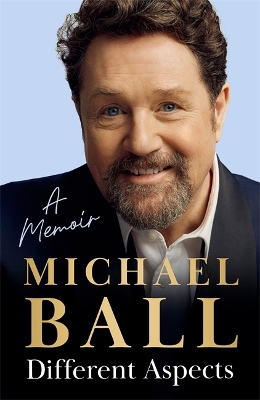 Different Aspects: The magical memoir from the West End legend - Ball, Michael