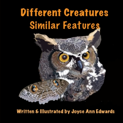 Different Creatures, Similar Features: Matching Books & Games Series - Edwards, Joyce Ann