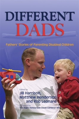 Different Dads: Fathers' Stories of Parenting Disabled Children - Harrison, Jill (Editor), and Henderson, Matthew (Editor), and Leonard, Rob (Editor)