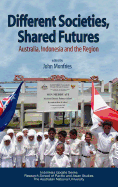 Different Societies, Shared Futures: Australia, Indonesia and the Region