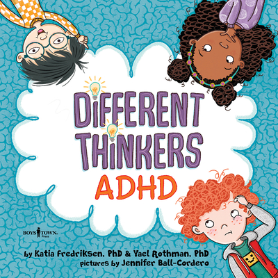 Different Thinkers: ADHD: Volume 1 - Fredriksen, Katia, PhD, and Rothman, Yael, PhD
