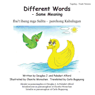 Different Words - Same Meaning Tagalog Trade Version - Alford, Douglas J, Mr., and Alford, Pakaket, Mrs., and Worakhan, Chanita, Mrs. (Illustrator)