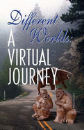 Different Worlds: A Virtual Journey - Kumar, S.