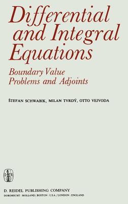 Differential and Integral Equations: Boundary Value Problems and Adjoints - Schwabik, S, and Tvrd, M, and Vejvoda, O