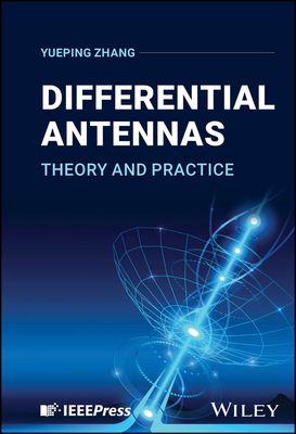 Differential Antennas: Theory and Practice - Zhang, Yueping