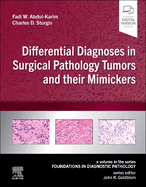 Differential Diagnoses in Surgical Pathology Tumors and Their Mimickers: A Volume in the Foundations in Diagnostic Pathology Series