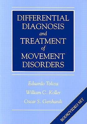 Differential Diagnosis and Treatment of Movement Disorders: Book & Video Package - Gershanik, Oscar, MD, and Koller, William C, MD, PhD, and Tolosa, Eduardo, MD