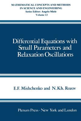 Differential Equations with Small Parameters and Relaxation Oscillations - Mishchenko, E