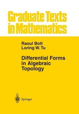 Differential Forms in Algebraic Topology - Bott, Raoul (Editor), and Tu, Loring W (Editor)