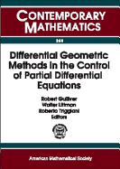 Differential Geometric Methods in the Control of Partial Differential Equations: 1999 Ams-IMS-Siam Joint Summer Research Conference on Differential Geometric Methods in the Control of Partial Differential Equations, University of Colorado, Boulder, June 2 - Ams-IMS-Siam Joint Summer Research Conference on Differential Geometric Methods in the Con, and Gulliver, Robert (Editor...