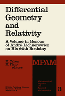 Differential Geometry and Relativity: A Volume in Honour of Andre Lichnerowicz on His 60th Birthday