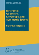 Differential Geometry, Lie Groups and Symmetric Spaces