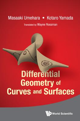 Differential Geometry of Curves and Surfaces - Umehara, Masaaki, and Yamada, Kotaro, and Rossman, Wayne (Translated by)