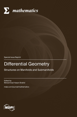 Differential Geometry: Structures on Manifolds and Submanifolds - Shahid, Mohammad Hasan (Guest editor)
