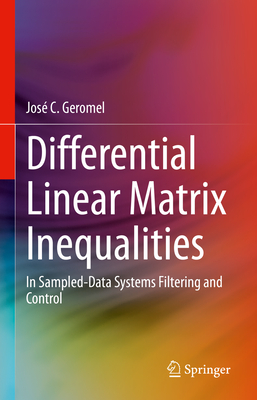 Differential Linear Matrix Inequalities: In Sampled-Data Systems Filtering and Control - Geromel, Jos C