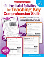 Differentiated Activities for Teaching Key Comprehension Skills: Grades 2-3: 40+ Ready-To-Go Reproducibles That Help Students at Different Skill Levels All Meet the Same Standards