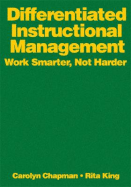 Differentiated Instructional Management: Work Smarter, Not Harder - Chapman, Carolyn M, and King, Rita S