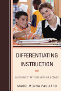 Differentiating Instruction: Matching Strategies with Objectives