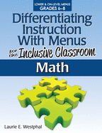 Differentiating Instruction with Menus for the Inclusive Classroom: Math (Grades 6-8)