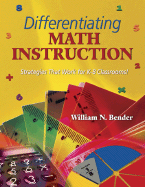 Differentiating Math Instruction: Strategies That Work for K-8 Classrooms! - Bender, William N (Editor)